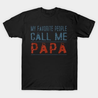My Favorite People Call Me Papa Proud Dad Grandpa T-Shirt